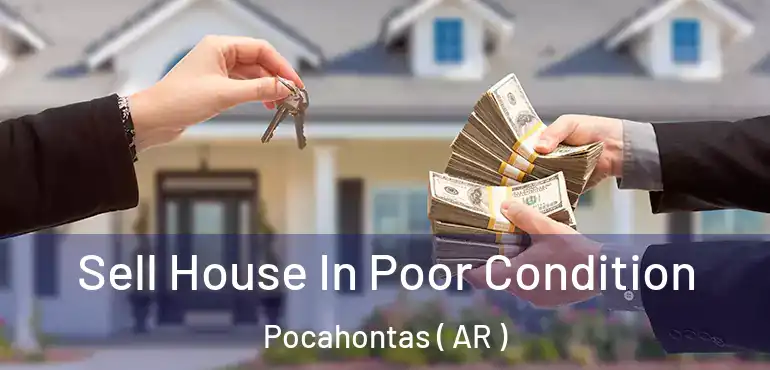 Sell House In Poor Condition Pocahontas ( AR )