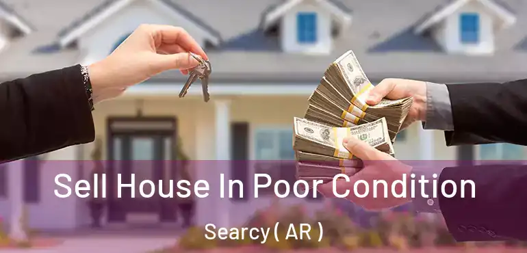  Sell House In Poor Condition Searcy ( AR )