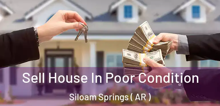  Sell House In Poor Condition Siloam Springs ( AR )