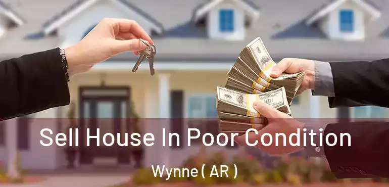  Sell House In Poor Condition Wynne ( AR )