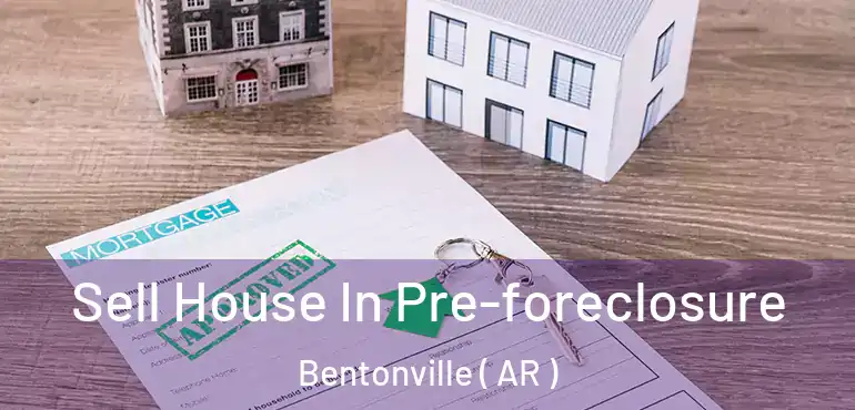  Sell House In Pre-foreclosure Bentonville ( AR )