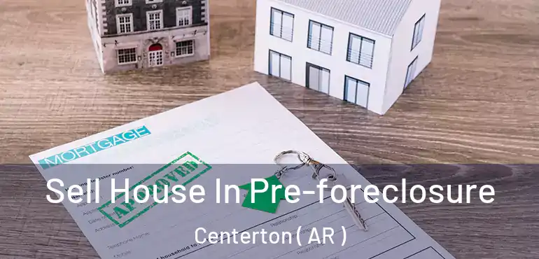  Sell House In Pre-foreclosure Centerton ( AR )