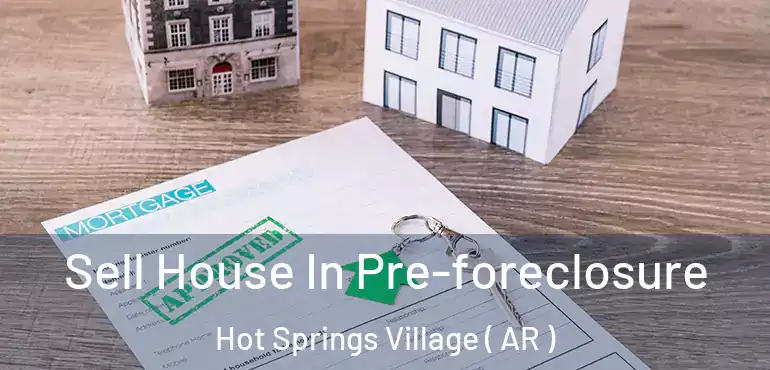  Sell House In Pre-foreclosure Hot Springs Village ( AR )