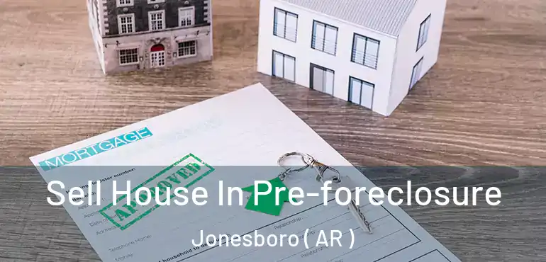  Sell House In Pre-foreclosure Jonesboro ( AR )