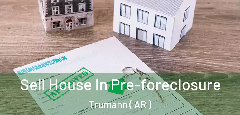  Sell House In Pre-foreclosure Trumann ( AR )