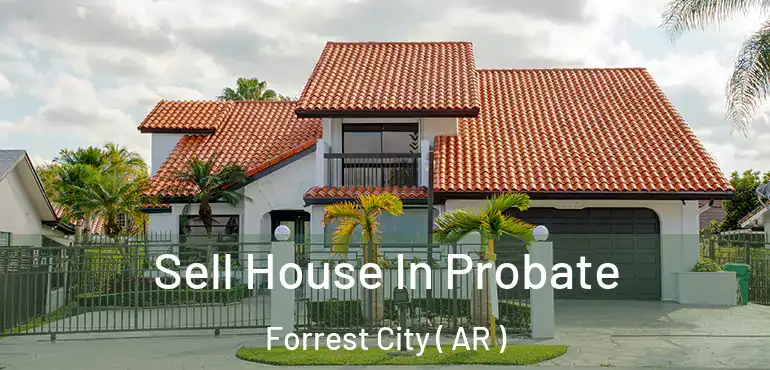  Sell House In Probate Forrest City ( AR )