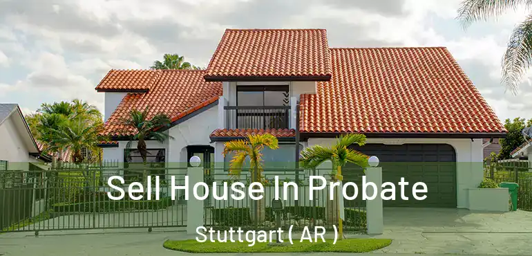  Sell House In Probate Stuttgart ( AR )