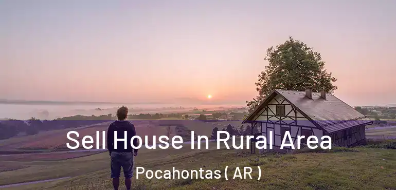  Sell House In Rural Area Pocahontas ( AR )