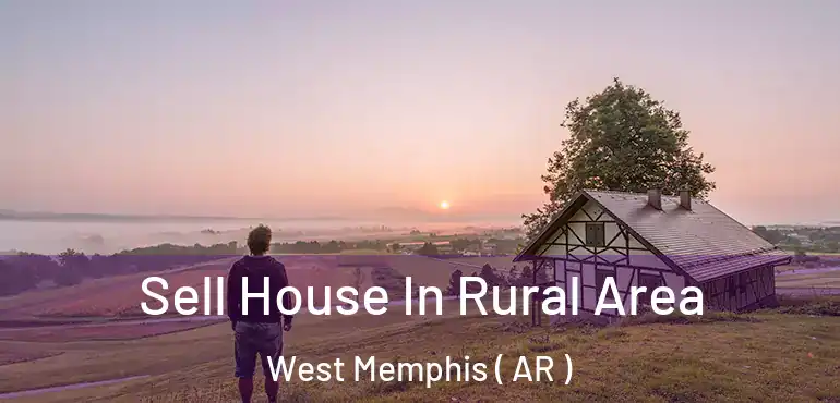  Sell House In Rural Area West Memphis ( AR )