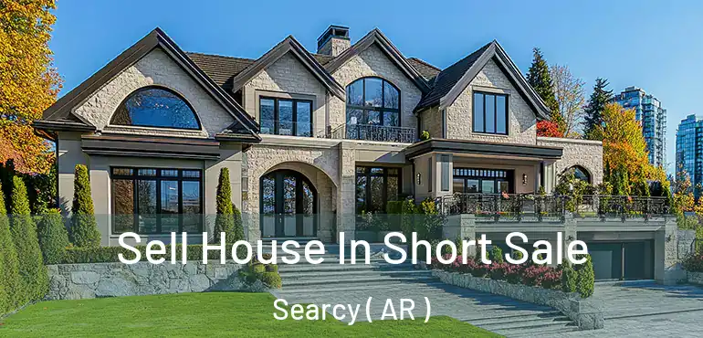  Sell House In Short Sale Searcy ( AR )