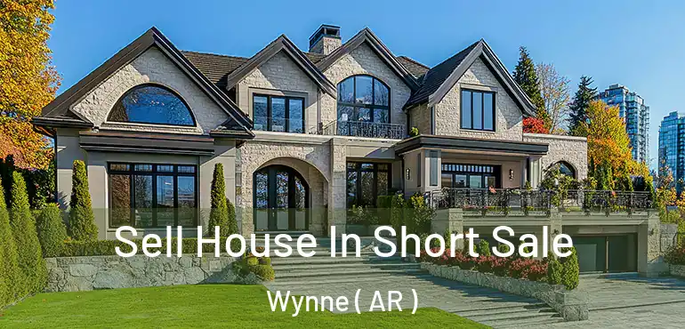  Sell House In Short Sale Wynne ( AR )
