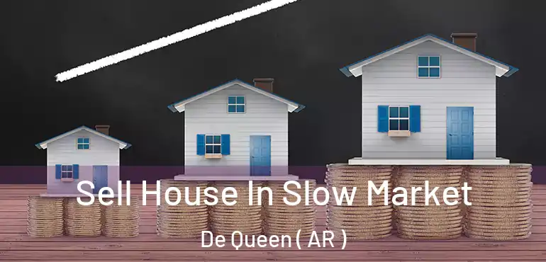  Sell House In Slow Market De Queen ( AR )