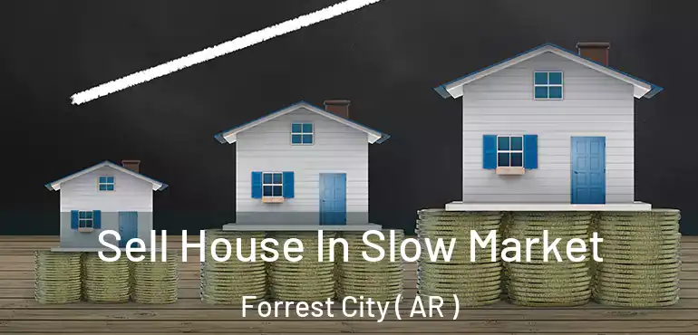  Sell House In Slow Market Forrest City ( AR )