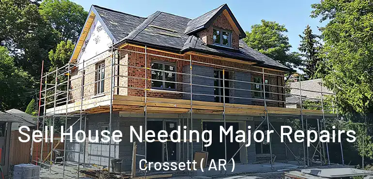  Sell House Needing Major Repairs Crossett ( AR )