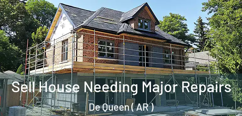  Sell House Needing Major Repairs De Queen ( AR )