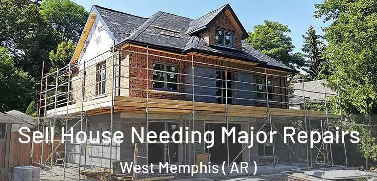  Sell House Needing Major Repairs West Memphis ( AR )