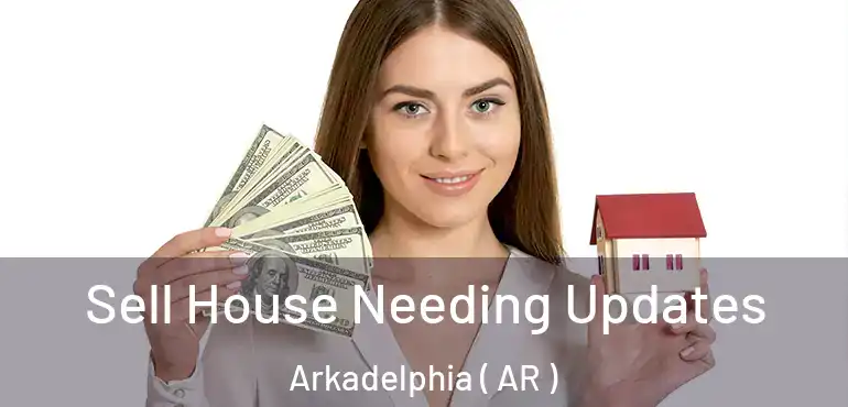  Sell House Needing Updates Arkadelphia ( AR )