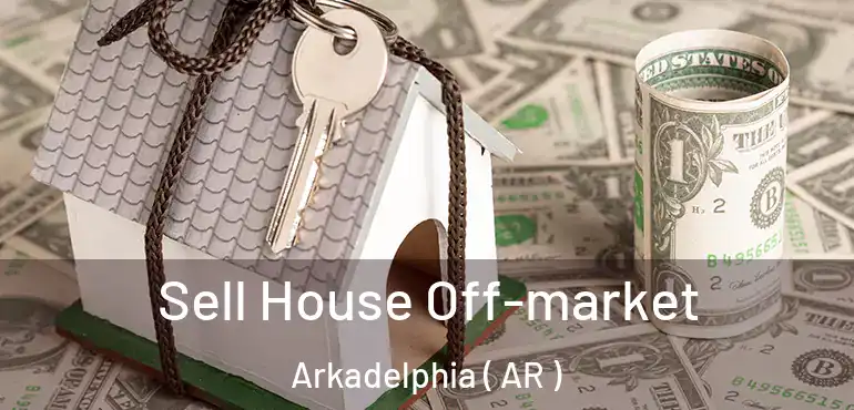  Sell House Off-market Arkadelphia ( AR )