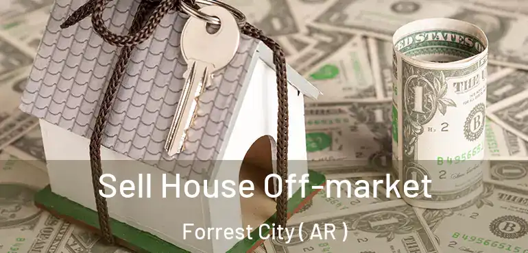  Sell House Off-market Forrest City ( AR )