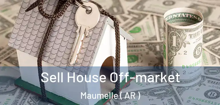  Sell House Off-market Maumelle ( AR )