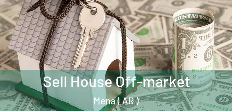  Sell House Off-market Mena ( AR )