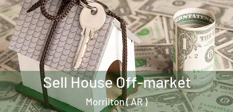  Sell House Off-market Morrilton ( AR )