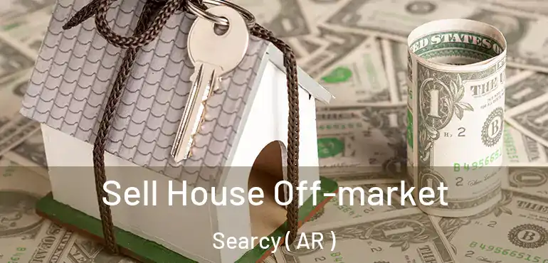  Sell House Off-market Searcy ( AR )