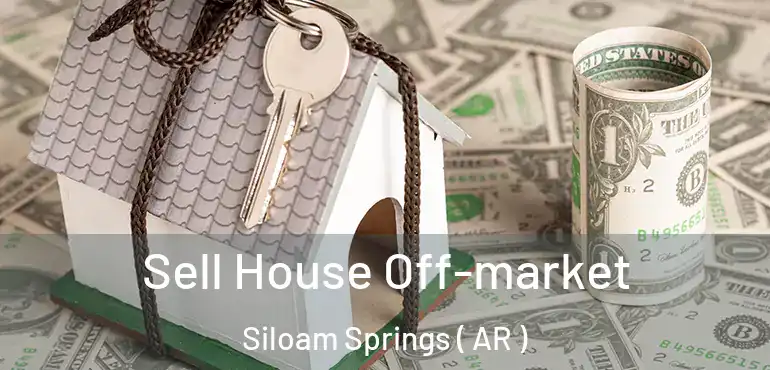  Sell House Off-market Siloam Springs ( AR )