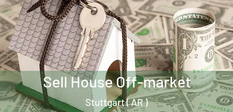  Sell House Off-market Stuttgart ( AR )