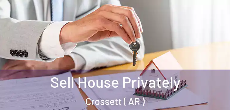  Sell House Privately Crossett ( AR )
