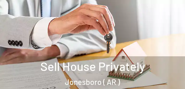  Sell House Privately Jonesboro ( AR )