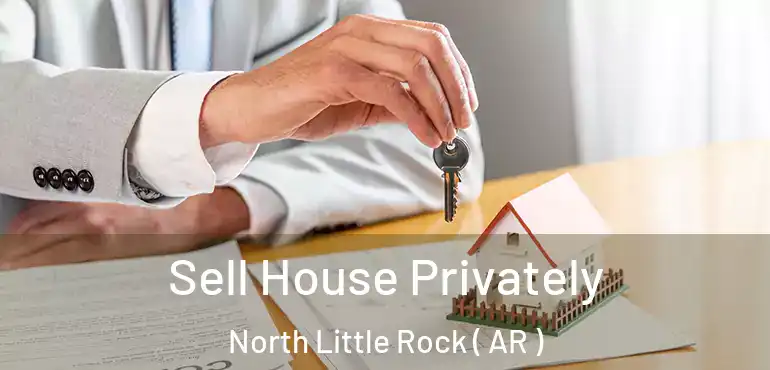  Sell House Privately North Little Rock ( AR )