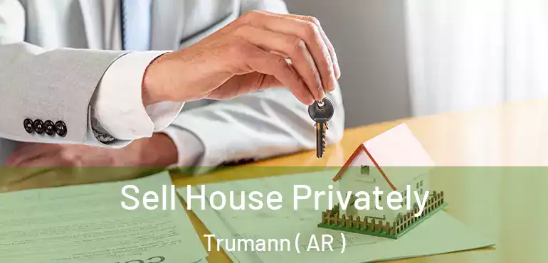  Sell House Privately Trumann ( AR )