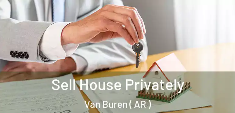 Sell House Privately Van Buren ( AR )