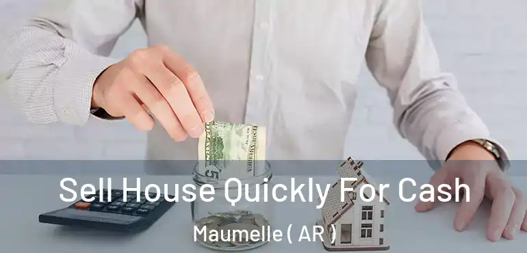  Sell House Quickly For Cash Maumelle ( AR )