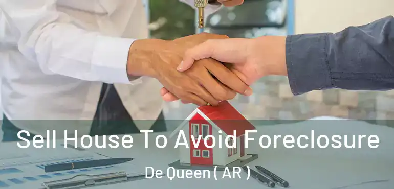  Sell House To Avoid Foreclosure De Queen ( AR )