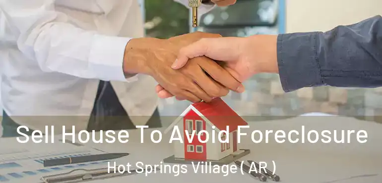  Sell House To Avoid Foreclosure Hot Springs Village ( AR )