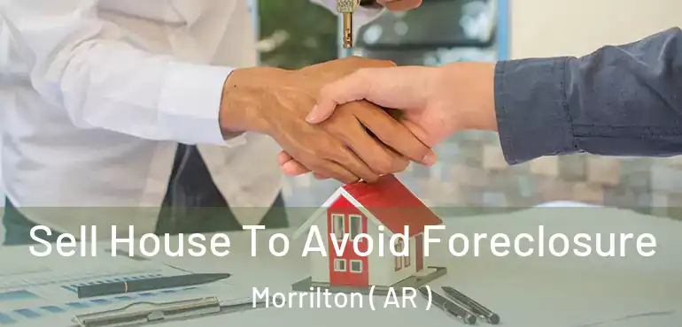 Sell House To Avoid Foreclosure Morrilton ( AR )