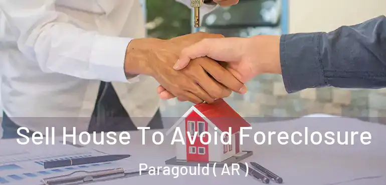  Sell House To Avoid Foreclosure Paragould ( AR )