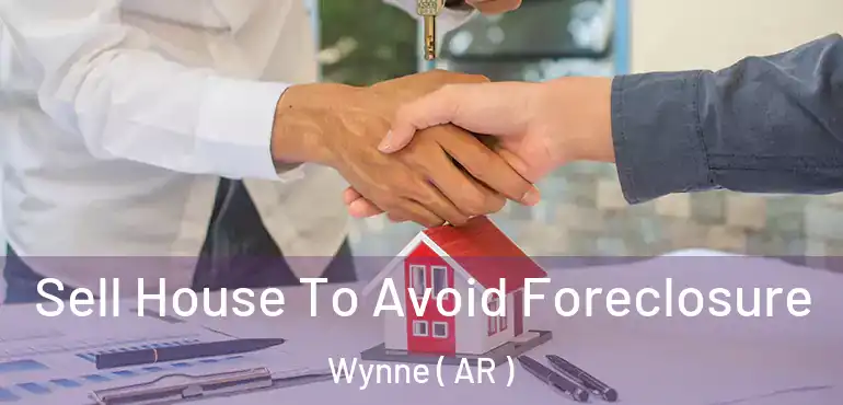  Sell House To Avoid Foreclosure Wynne ( AR )