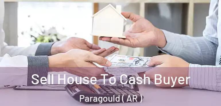  Sell House To Cash Buyer Paragould ( AR )