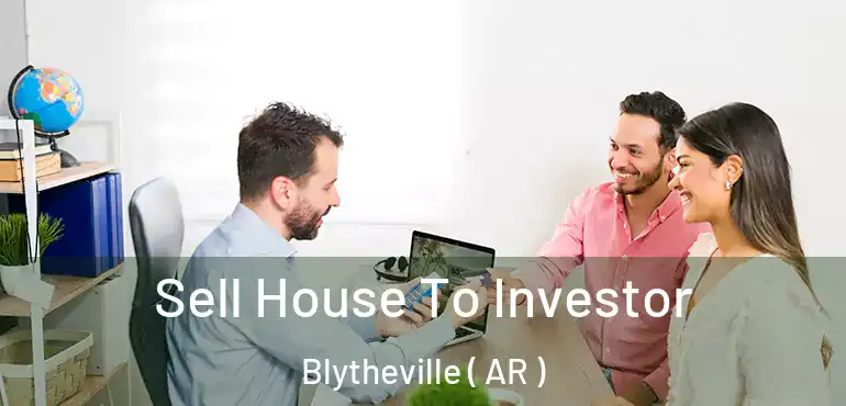  Sell House To Investor Blytheville ( AR )