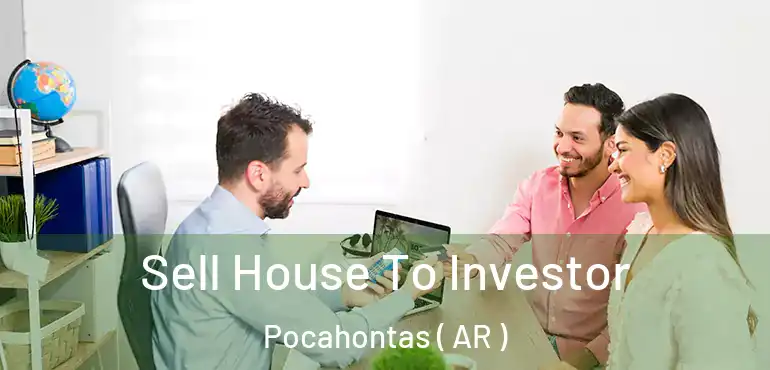  Sell House To Investor Pocahontas ( AR )