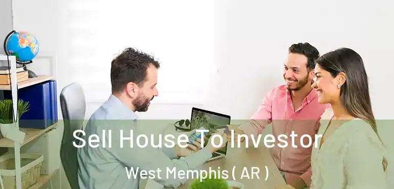  Sell House To Investor West Memphis ( AR )