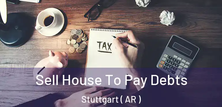  Sell House To Pay Debts Stuttgart ( AR )