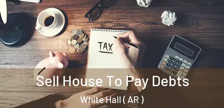  Sell House To Pay Debts White Hall ( AR )