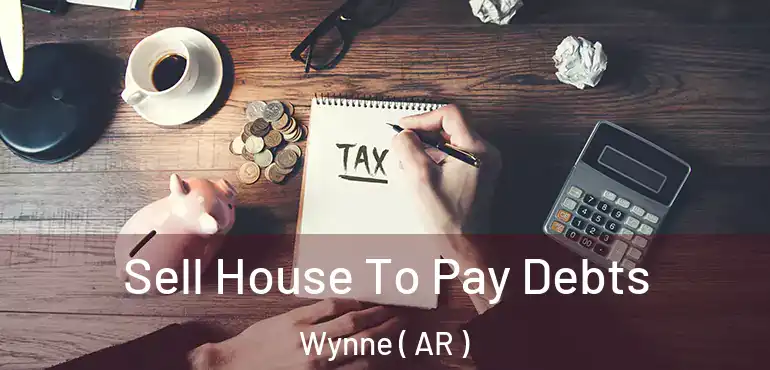 Sell House To Pay Debts Wynne ( AR )