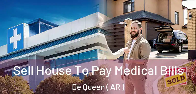  Sell House To Pay Medical Bills De Queen ( AR )