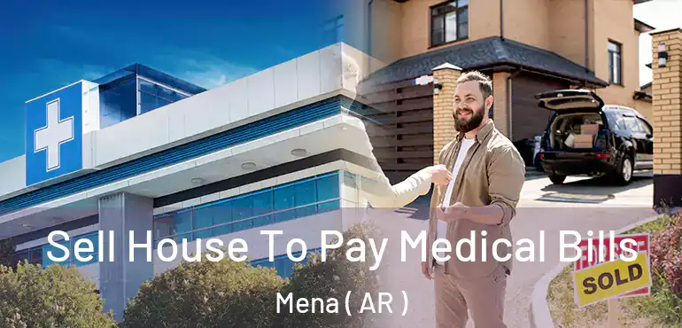  Sell House To Pay Medical Bills Mena ( AR )