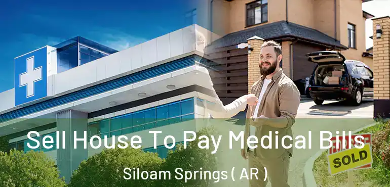  Sell House To Pay Medical Bills Siloam Springs ( AR )